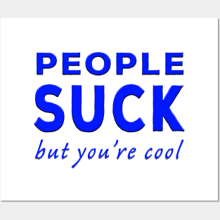 People Suck But You're Cool Blue Posters and Art